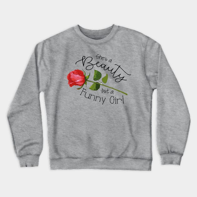 Funny Girl Crewneck Sweatshirt by RachaelBurriss